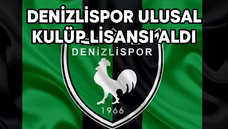 Denizlispor Ulusal Kulüp Lisansı Aldı