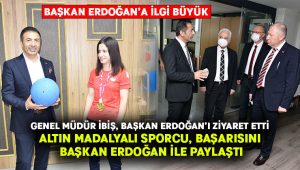 Genel Müdür İbiş, Başkan Erdoğan’ı Ziyaret Etti