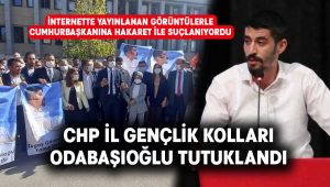CHP Denizli İl Gençlik Kolları Başkanı Odabaşıoğlu tutuklandı