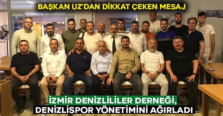 İzmir Denizlililer Derneği, Denizlispor Yönetimini Ağırladı.. Başkan Uz’dan dikkat çeken mesaj