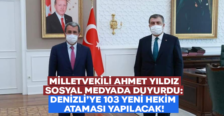 Milletvekili Ahmet Yıldız duyurdu: Denizli’ye 103 yeni hekim ataması yapılacak!