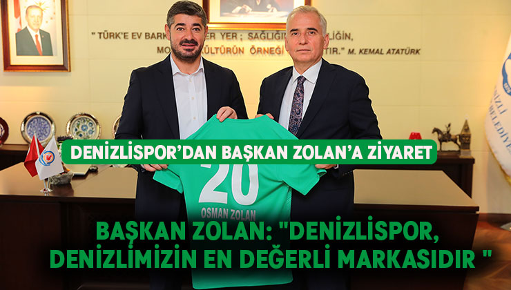 Denizlispor’dan Başkan Zolan’a ziyaret