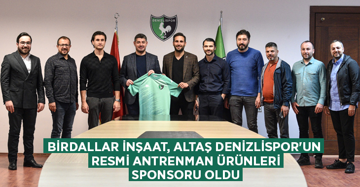 Birdallar İnşaat, Altaş Denizlispor’un resmi antrenman ürünleri sponsoru oldu