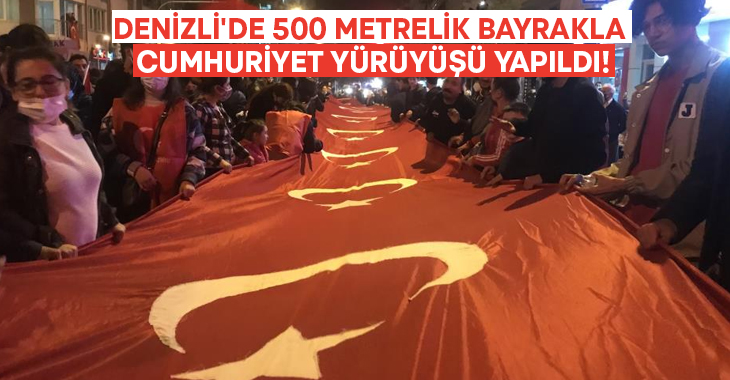 Denizli’de 500 metrelik bayrakla cumhuriyet yürüyüşü yapıldı!