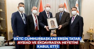 KKTC Cumhurbaşkanı Ersin Tatar, AYSİAD Ve Ekoavrasya Heyetini Kabul Etti