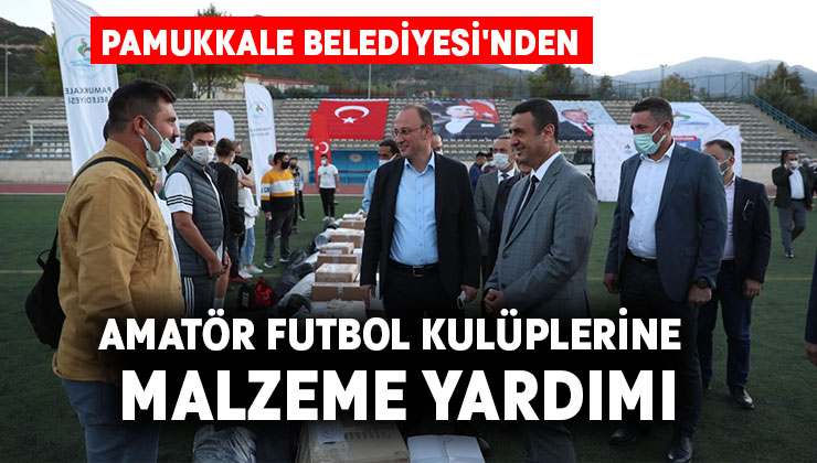 Pamukkale Belediyesi’nden Amatör Futbol Kulüplerine Malzeme Yardımı