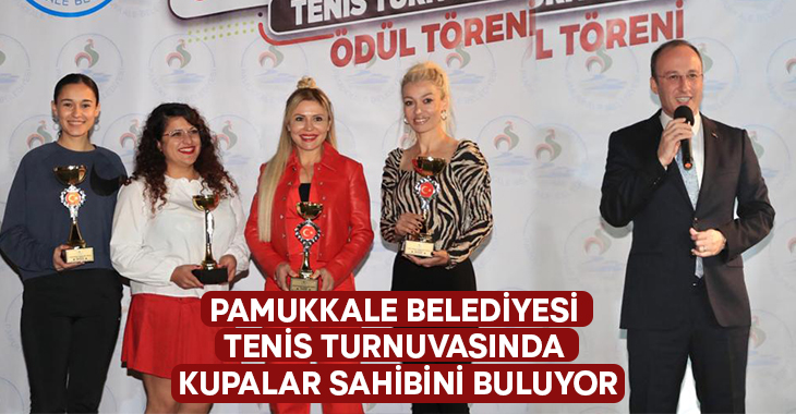 Pamukkale Belediyesi Tenis turnuvasında kupalar sahibini buluyor!