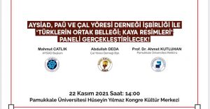 AYSİAD, PAÜ ve Çal Yöresi Derneği işbirliği ile ‘Türklerin Ortak Belleği; Kaya Resimleri’ Paneli gerçekleştirilecek!