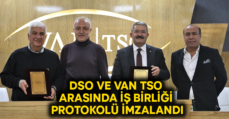 DSO VE VAN TSO arasında iş birliği protokolü imzalandı!