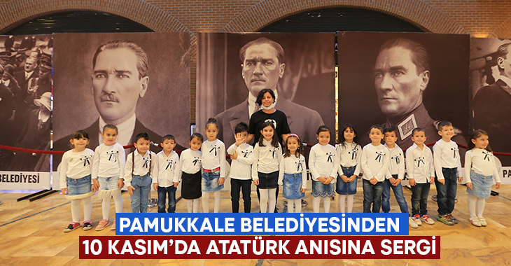 Pamukkale Belediyesinden 10 Kasım’da Atatürk Anısına Sergi