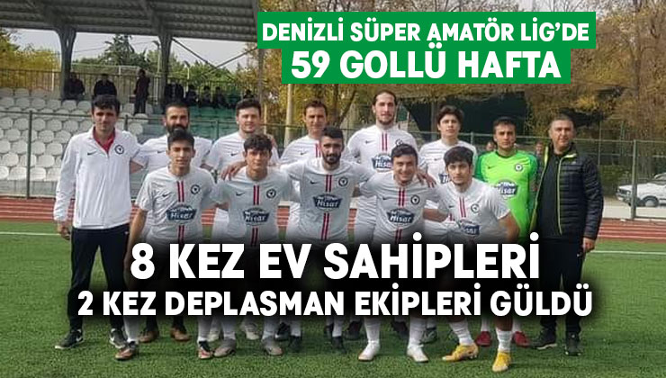 Denizli Süper Amatör Lig’de 59 gollü hafta
