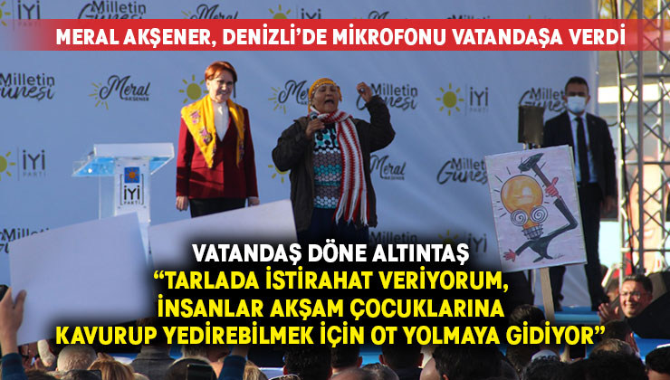Meral Akşener, Denizli’de mikrofonu vatandaşa verdi