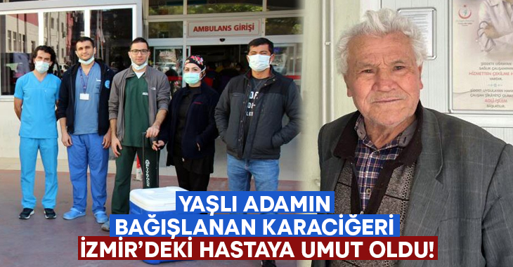 Yaşlı adamın bağışlanan karaciğeri İzmir’deki hastaya umut oldu!