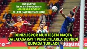 Denizlispor nefes kesen maçta Galatasaray’ı penaltılarla devirdi