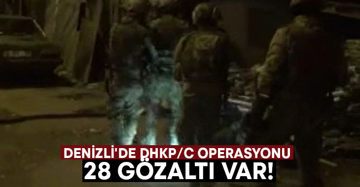 Denizli’de DHKP/C operasyonu.. 28 gözaltı var!