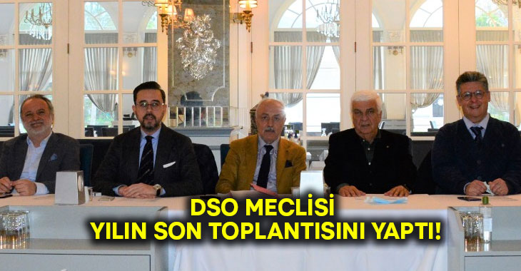 DSO Meclisi Yılın Son Toplantısını Yaptı
