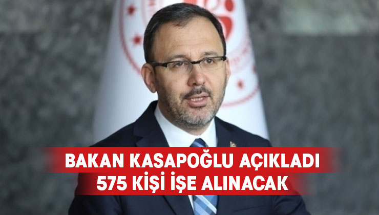 Bakan Kasapoğlu’ndan yeni personel alımı açıklaması