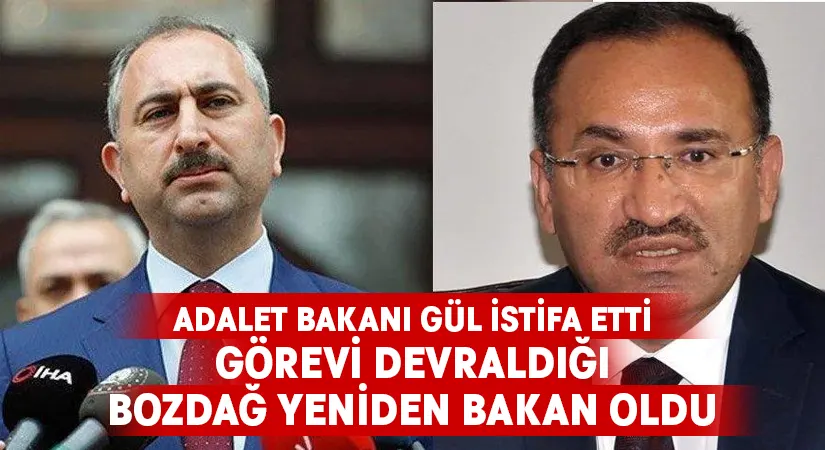 Adalet Bakanı Gül istifa etti, yerine Bozdağ geldi