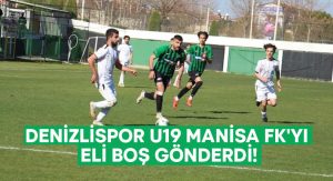 Denizlispor U19 Manisa FK’yı eli boş gönderdi!
