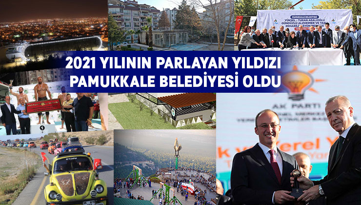 2021 Yılının Parlayan Yıldızı Pamukkale Belediyesi Oldu