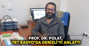 Prof. Dr. Polat, TRT Radyo’da Denizli’yi Anlattı