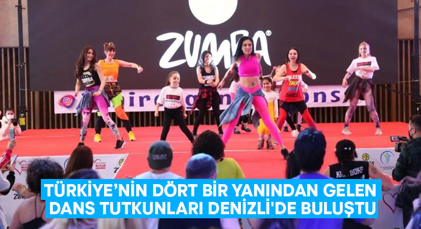 Türkiye’nin dört bir yanından gelen dans tutkunları Denizli’de buluştu!