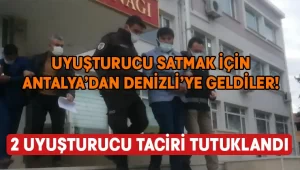 Uyuşturucu satmak için Antalya’dan Denizli’ye geldiler! 2 uyuşturucu taciri tutuklandı