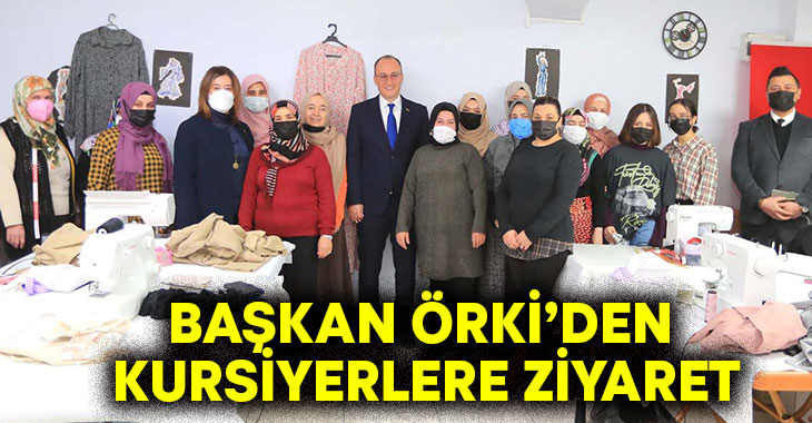 Başkan Örki’den kursiyerlere ziyaret