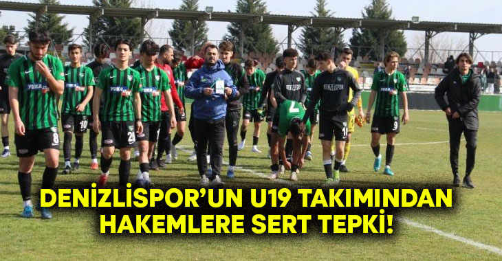 Denizlispor’un U19 takımından hakemlere sert tepki!