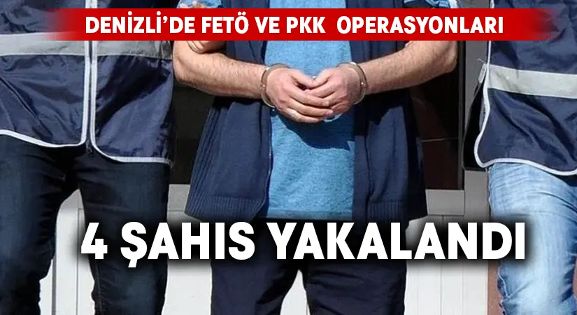 FETÖ ve PKK operasyonlarında 4 şahıs yakalandı