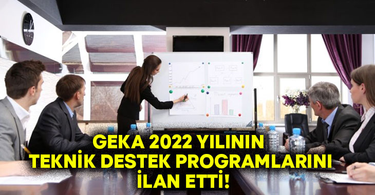 GEKA 2022 yılının teknik destek programlarını ilan etti!
