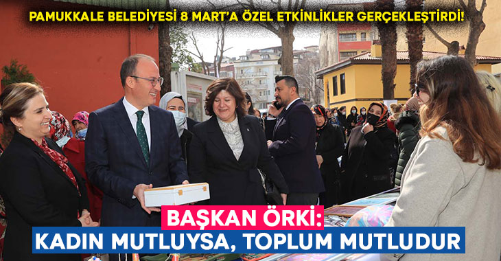 Başkan Örki: Kadın mutluysa, toplum mutludur