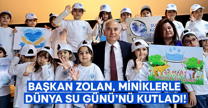 Başkan Zolan, miniklerle Dünya Su Günü’nü kutladı!