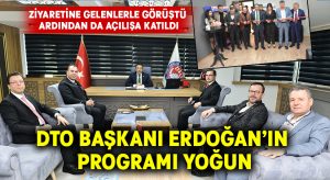 DTO Başkanı Erdoğan’ın programı yoğun
