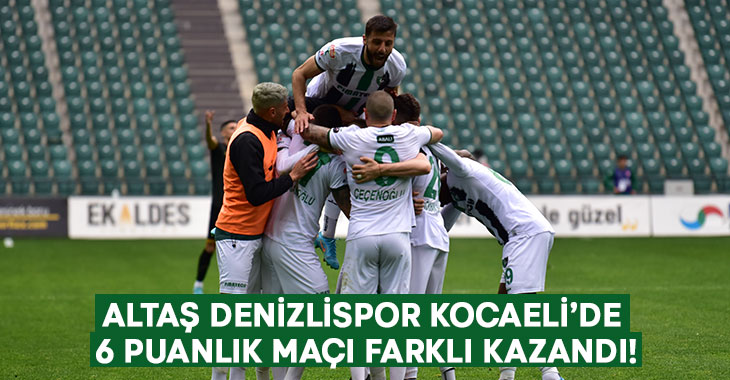 Altaş Denizlispor Kocaeli’de 6 puanlık maçı farklı kazandı!