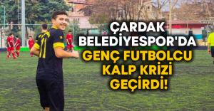 Çardak Belediyespor’da genç futbolcu kalp krizi geçirdi!
