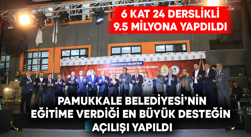 Pamukkale Belediyesi Muhammet Serter Anadolu İmam Hatip Lisesi ve Ortaokulu Fen Ve Sosyal Bilimler Proje Okulu Dualarla Açıldı