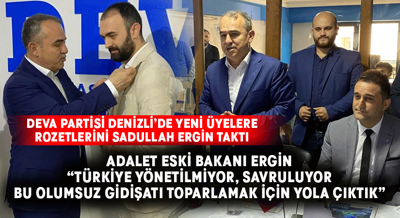 DEVA Parti Denizli’de yeni üyelere rozetini Sadullah Ergin taktı