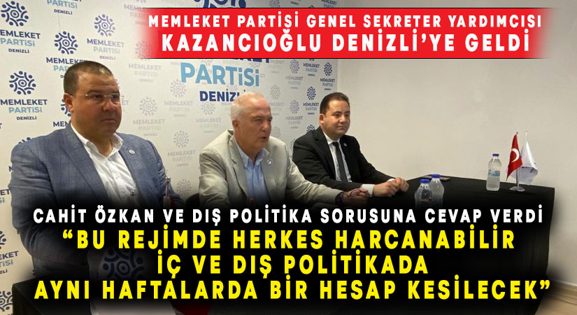 Kazancıoğlu, Denizli’de konuştu: “Bu rejimde herkes harcanabilir”