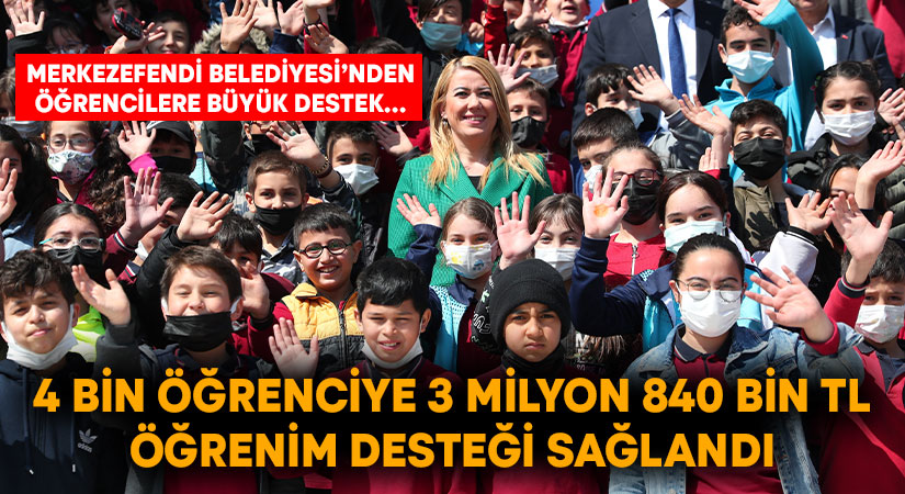 Merkezefendi Belediyesi’nden 4 bin öğrenciye 3 milyon 840 bin tl öğrenim desteği