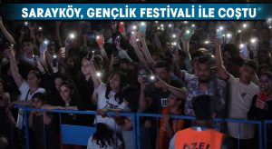 Sarayköy, Gençlik Festivali ile coştu