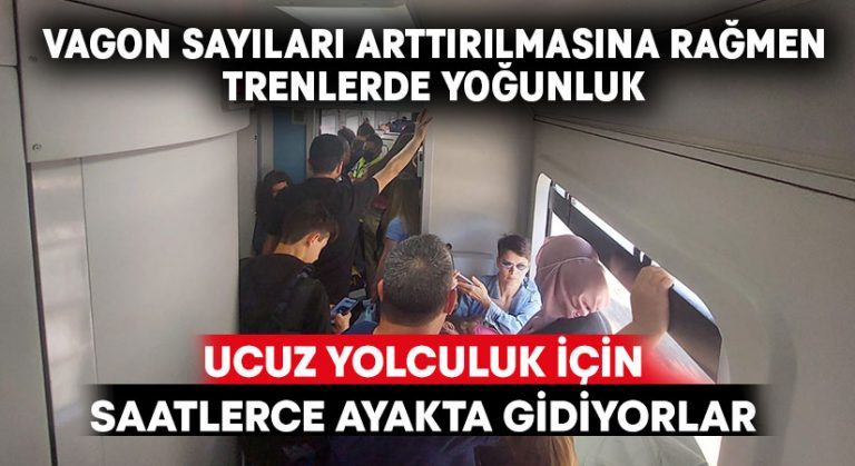 Ucuz yolculuk için İzmir-Denizli treninde saatlerce ayakta gidiyorlar