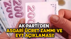 AK Parti’den asgari ücret zammı ve EYT açıklaması!
