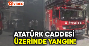 Atatürk Caddesi üzerinde yangın!