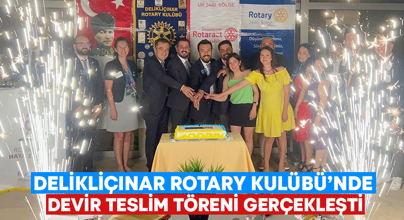 Delikliçınar Rotary Kulübü’nde devir teslim töreni gerçekleşti