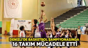 Denizli’de basketbol şampiyonasında 16 takım mücadele etti