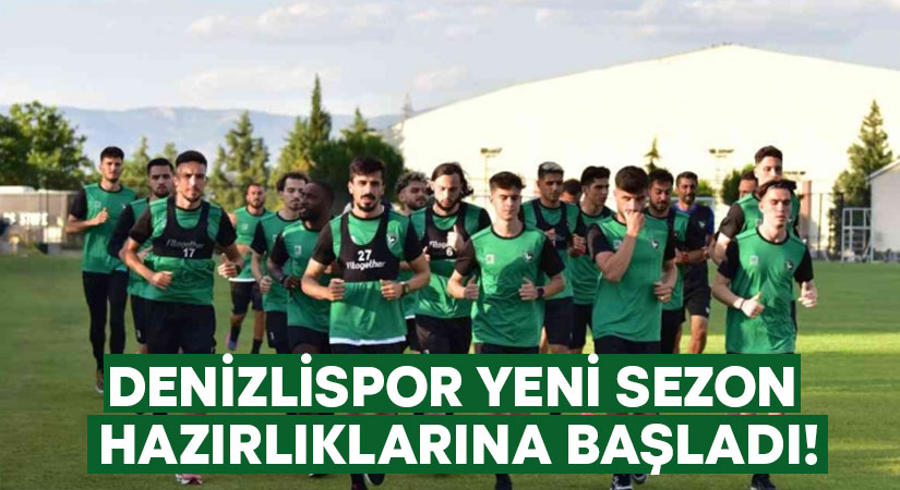 Denizlispor yeni sezon hazırlıklarına başladı!
