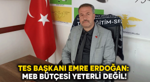 TES Başkanı Emre Erdoğan: MEB Bütçesi yeterli değil!