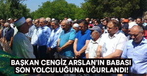 Başkan Cengiz Arslan’ın babası Hidayet Arslan son yolculuğuna uğurlandı!