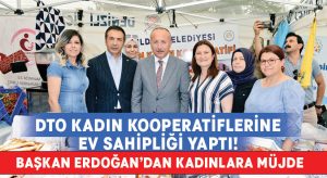 DTO Kadın kooperatiflerine ev sahipliği yaptı! Başkan Erdoğan’dan kadınlara müjde